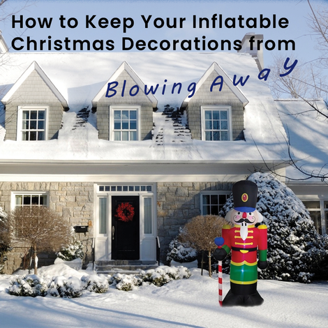 How to Keep Your Inflatable Christmas Yard Decorations from Blowing Away